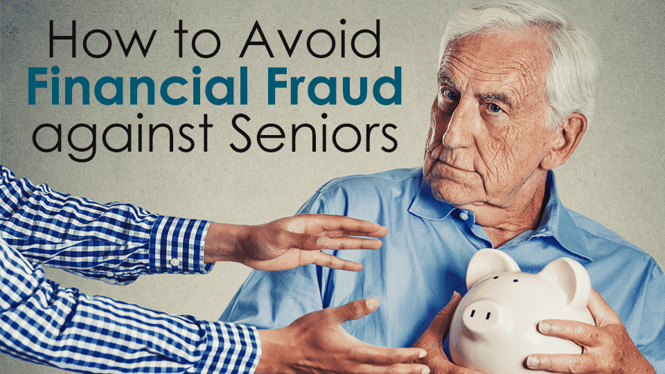 How to Avoid Financial Fraud against Seniors - Ashar Group